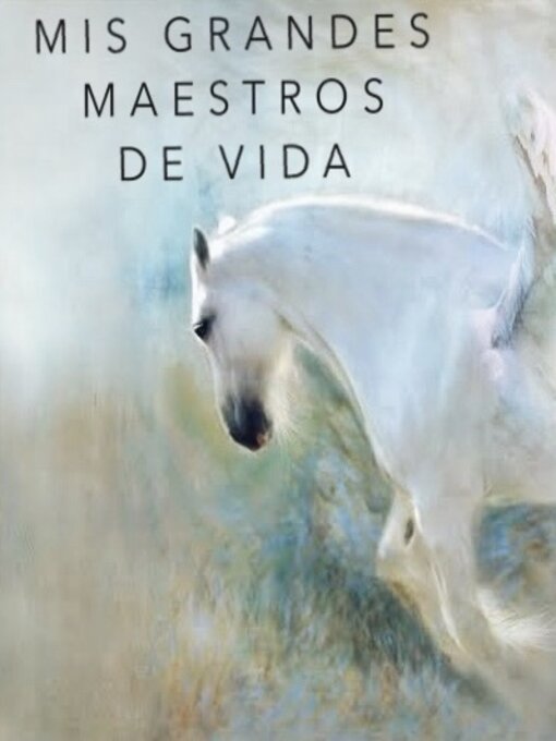 Title details for MIS GRANDES MAESTROS DE VIDA by Ro Rodriguez gonzalez - Available